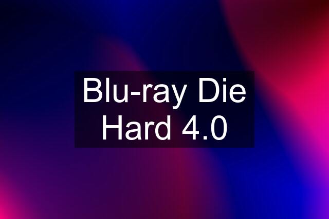 Blu-ray Die Hard 4.0