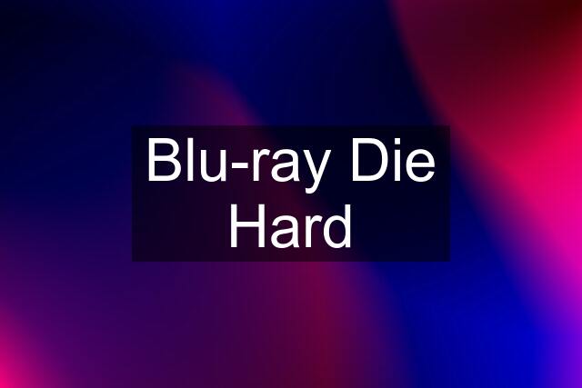 Blu-ray Die Hard