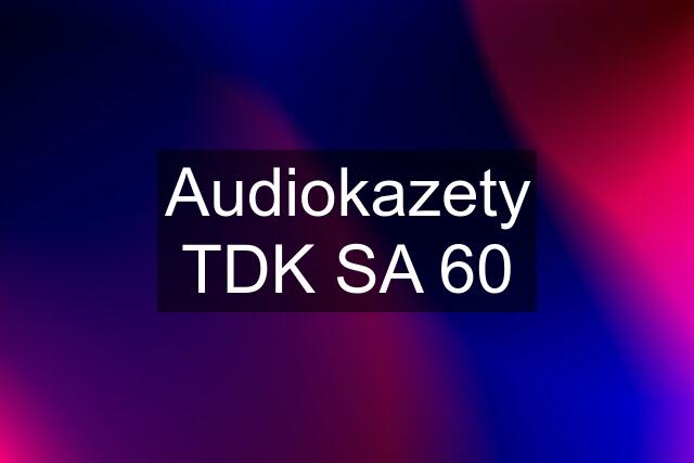 Audiokazety TDK SA 60