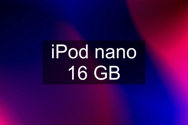 iPod nano 16 GB