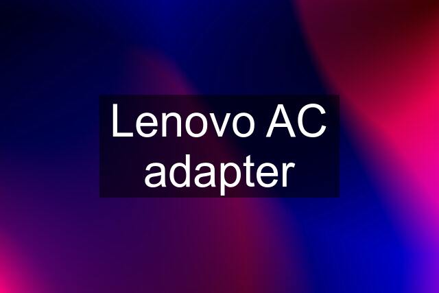 Lenovo AC adapter