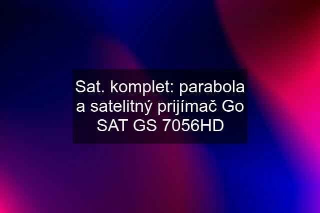 Sat. komplet: parabola a satelitný prijímač Go SAT GS 7056HD