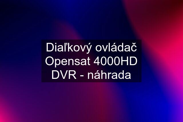 Diaľkový ovládač Opensat 4000HD DVR - náhrada