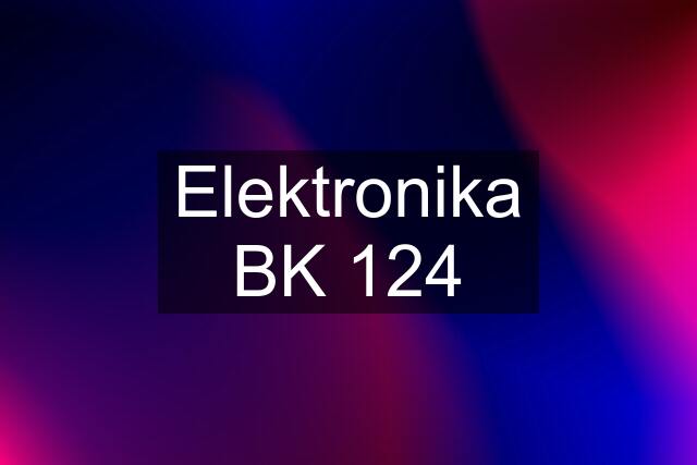 Elektronika BK 124