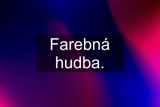 Farebná hudba.