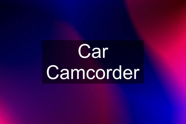 Car Camcorder