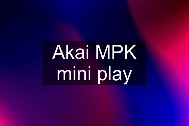 Akai MPK mini play