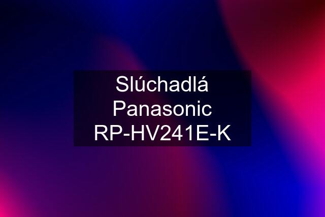 Slúchadlá Panasonic RP-HV241E-K