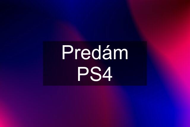 Predám PS4