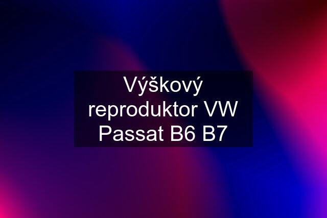 Výškový reproduktor VW Passat B6 B7