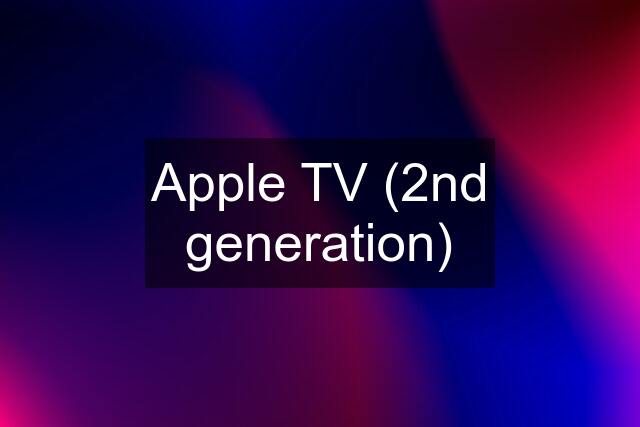 Apple TV (2nd generation)