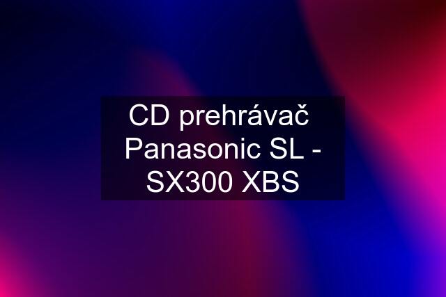 CD prehrávač  Panasonic SL - SX300 XBS