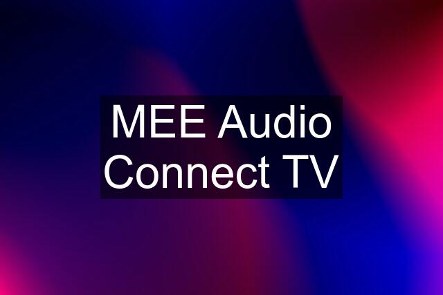 MEE Audio Connect TV