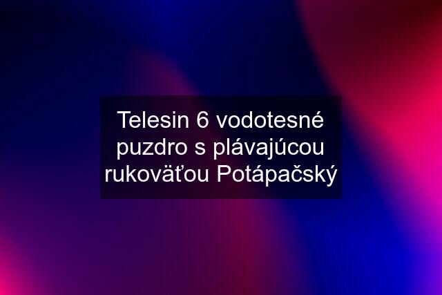 Telesin 6 vodotesné puzdro s plávajúcou rukoväťou Potápačský