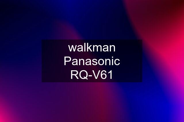 walkman Panasonic RQ-V61