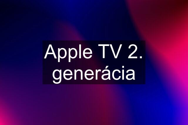 Apple TV 2. generácia