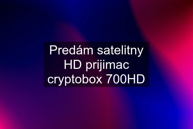 Predám satelitny HD prijimac cryptobox 700HD