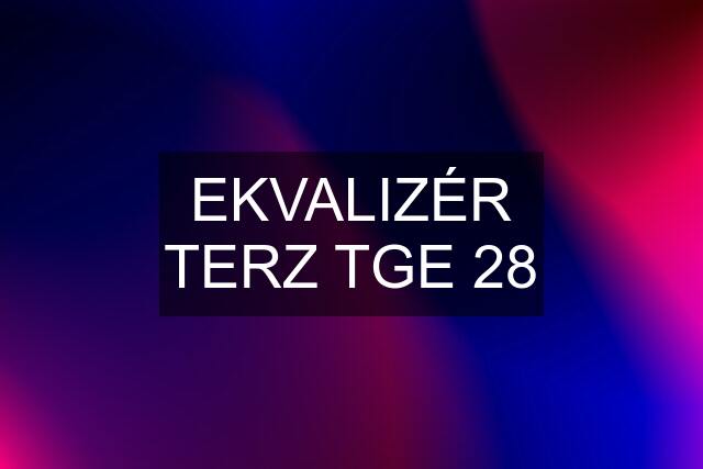 EKVALIZÉR TERZ TGE 28