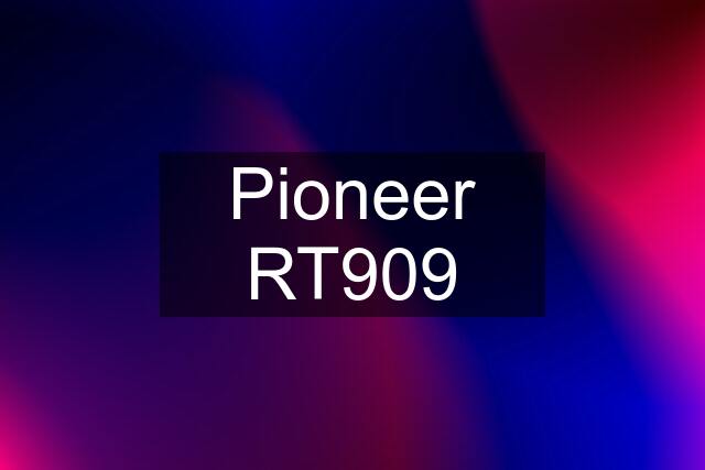 Pioneer RT909