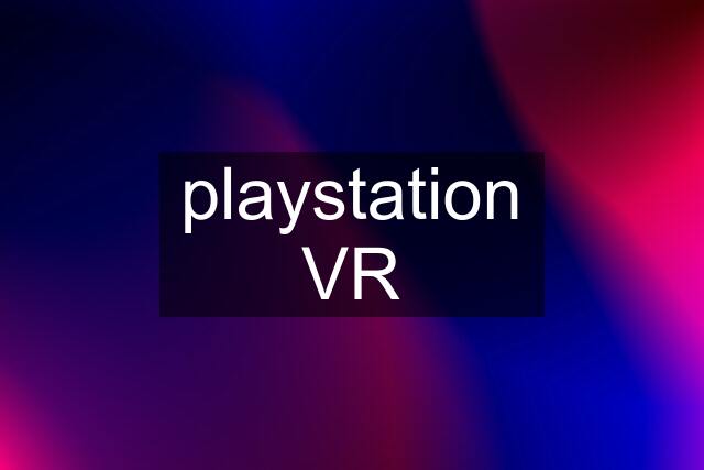 playstation VR