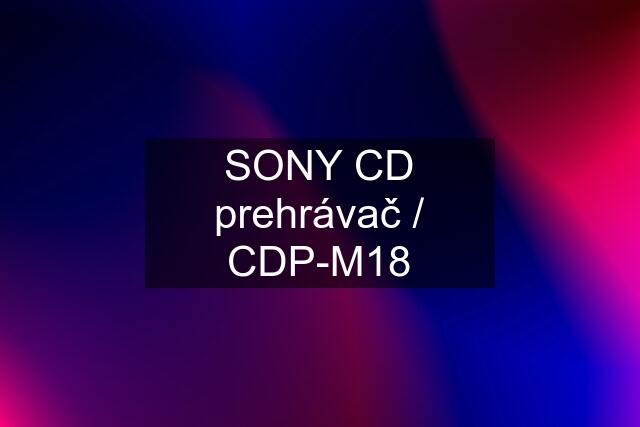 SONY CD prehrávač / CDP-M18