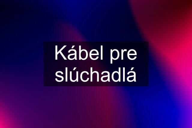 Kábel pre slúchadlá