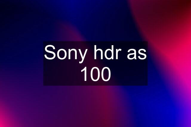 Sony hdr as 100