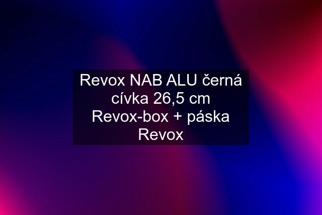 Revox NAB ALU černá cívka 26,5 cm Revox-box + páska Revox