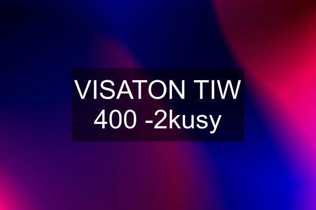 VISATON TIW 400 -2kusy