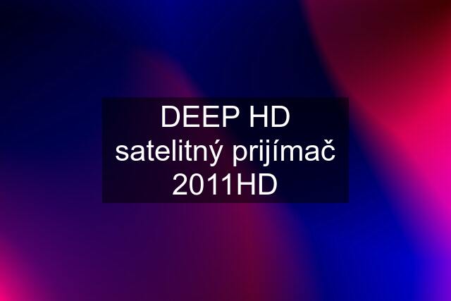 DEEP HD satelitný prijímač 2011HD