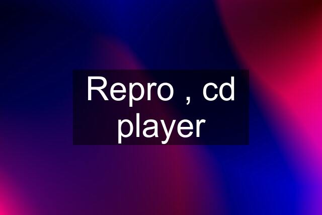 Repro , cd player