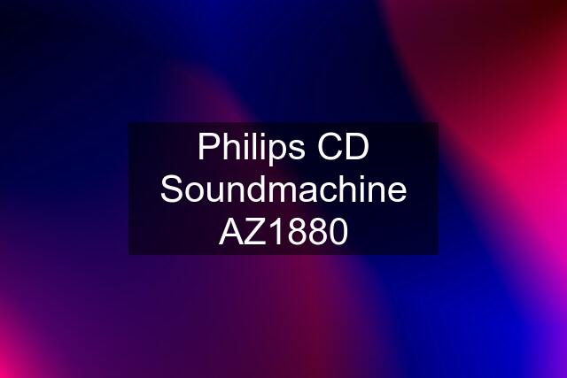 Philips CD Soundmachine AZ1880