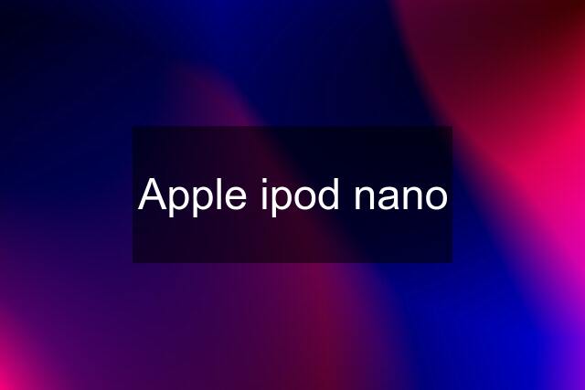 Apple ipod nano