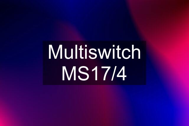 Multiswitch MS17/4