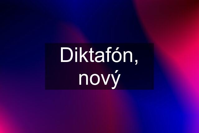 Diktafón, nový