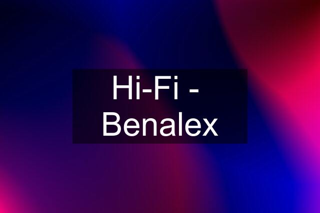 Hi-Fi -  Benalex