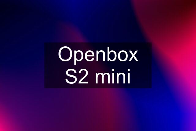 Openbox S2 mini