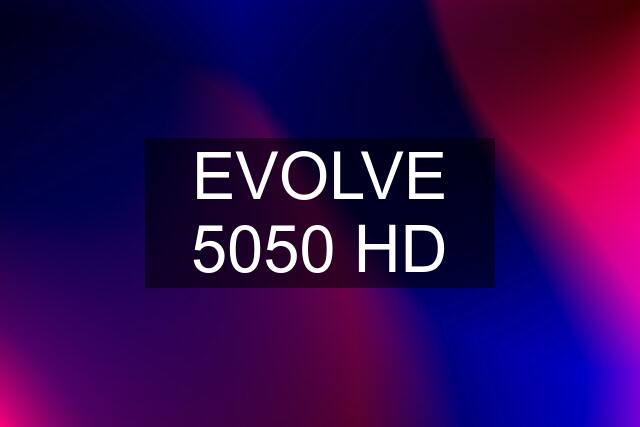 EVOLVE 5050 HD