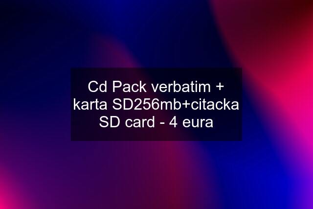 Cd Pack verbatim + karta SD256mb+citacka SD card - 4 eura