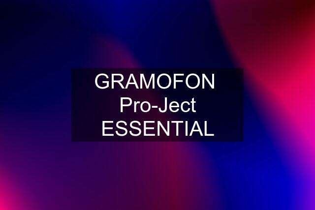 GRAMOFON  Pro-Ject ESSENTIAL
