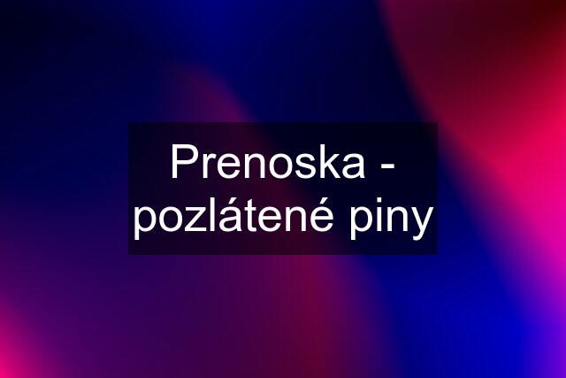 Prenoska - pozlátené piny