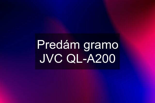 Predám gramo JVC QL-A200