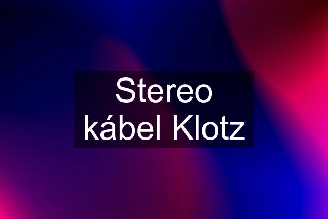 Stereo kábel Klotz