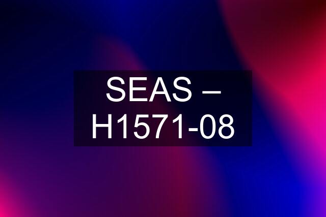 SEAS – H1571-08