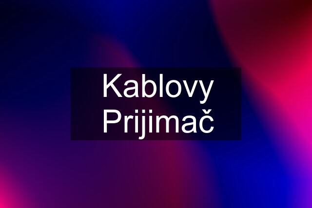 Kablovy Prijimač