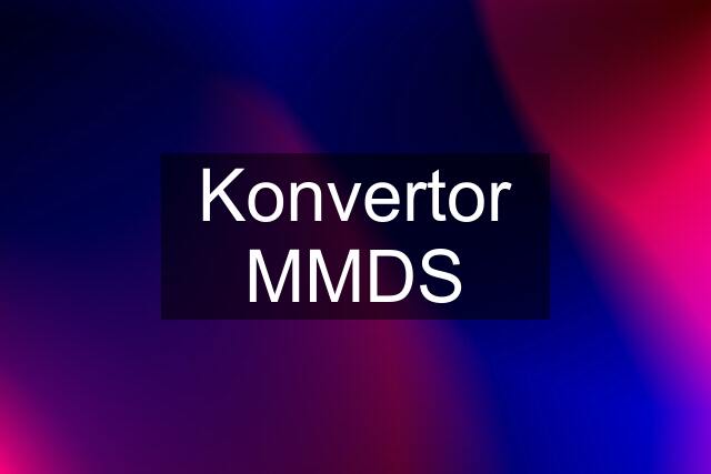 Konvertor MMDS