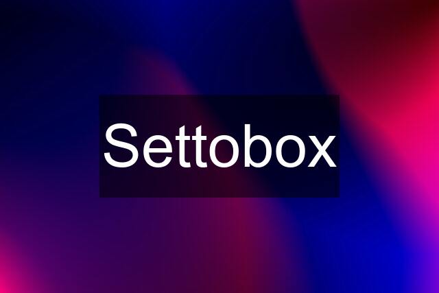 Settobox