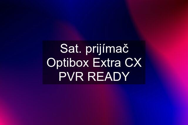 Sat. prijímač Optibox Extra CX PVR READY