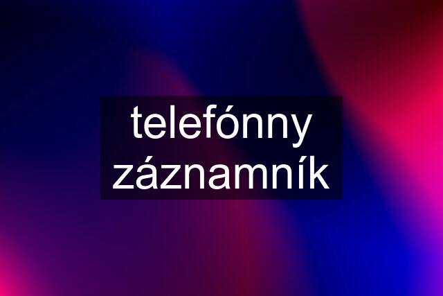 telefónny záznamník