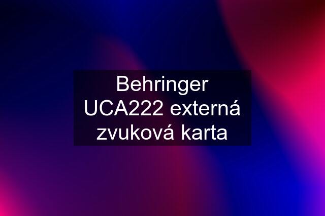 Behringer UCA222 externá zvuková karta